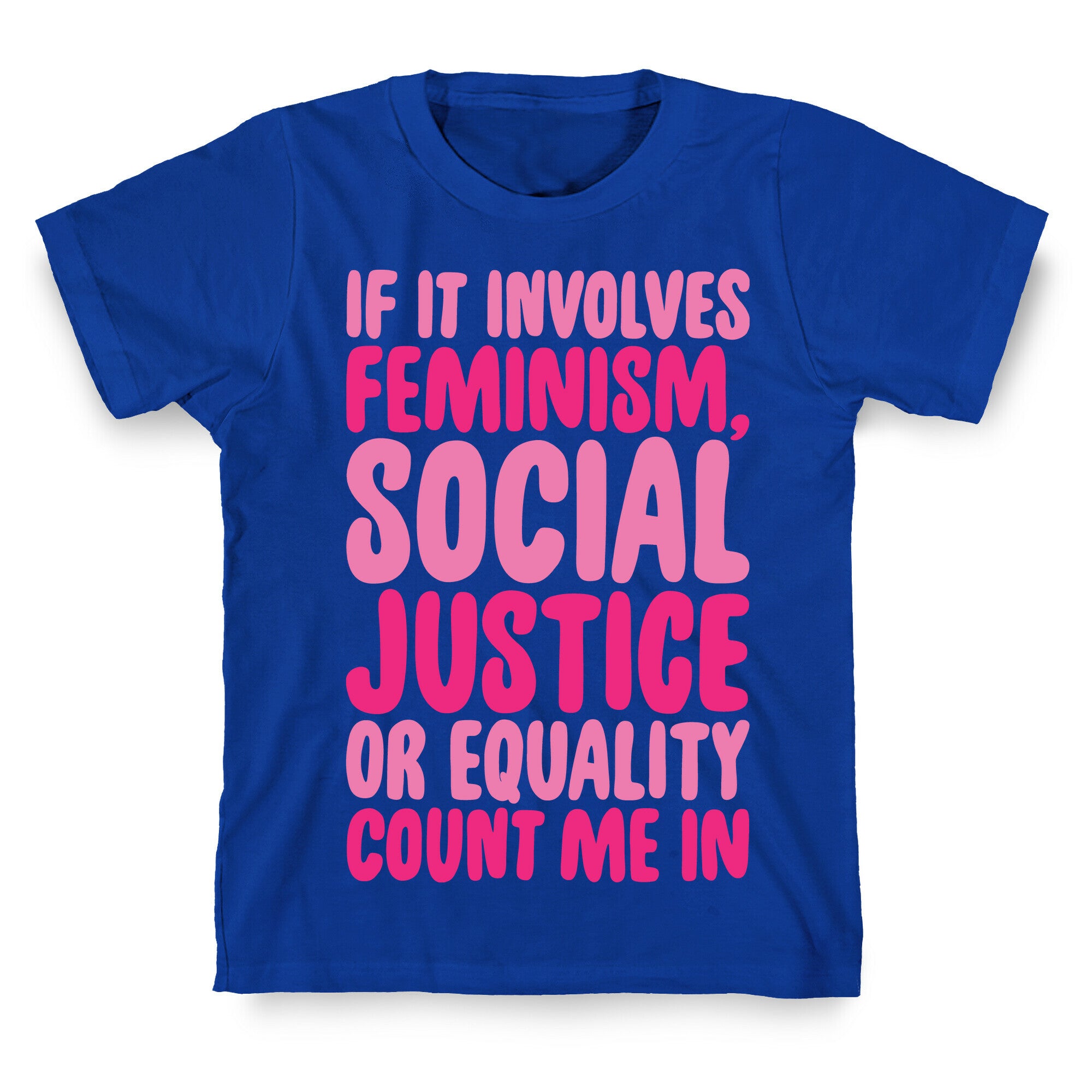 Feminism Social Justice and Equality T-Shirt
